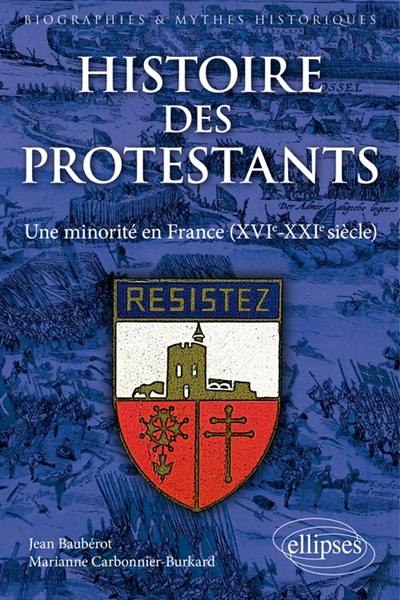 image HISTOIRE DES PROTESTANTS. UNE MINORITE EN FRANCE (XVIE-XXIE SIECLE)