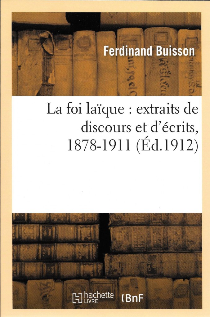 image La foi laïque : extraits de discours et d'écrits, 1878-1911