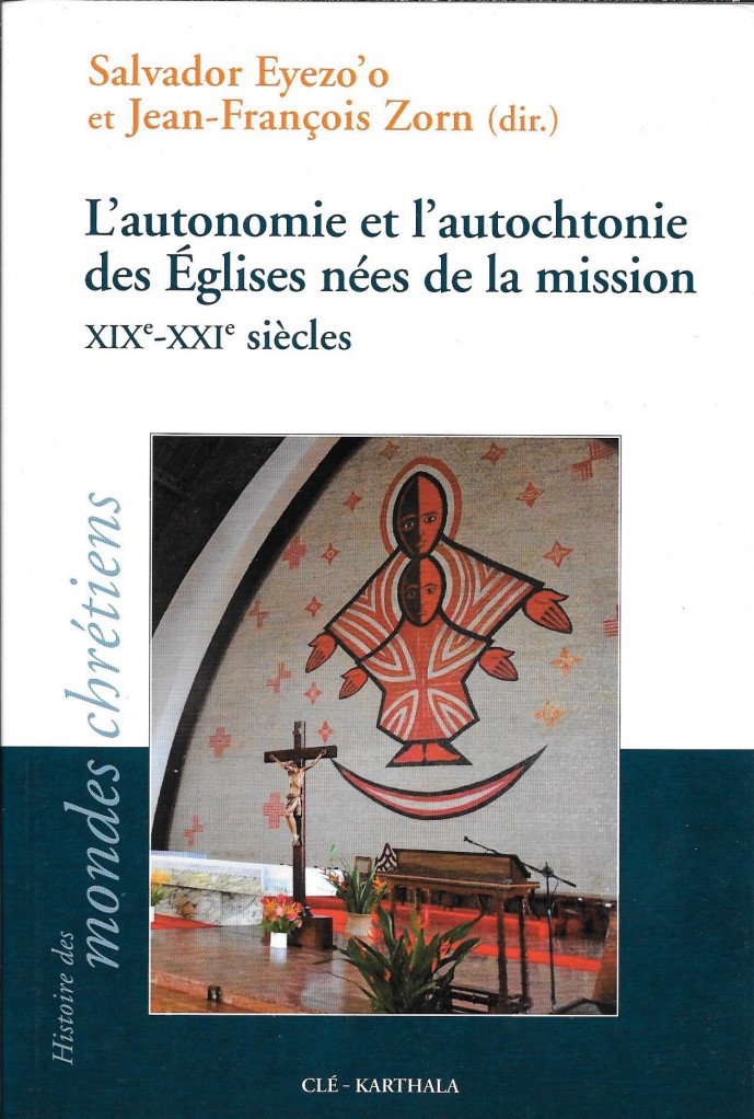 image L'autonomie et l'autochtonie des églises nées de la mission XIXe-XXIe siècles