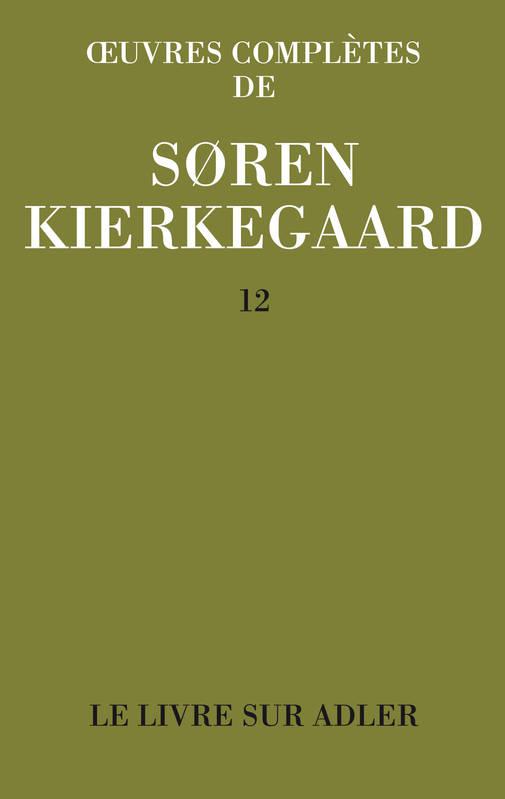 image Œuvres complètes de Soren Kierkegaard - Tome 12