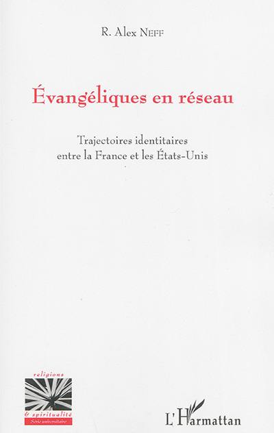 image Évangéliques en réseau : Trajectoires identitaires entre la France et les États-Unis