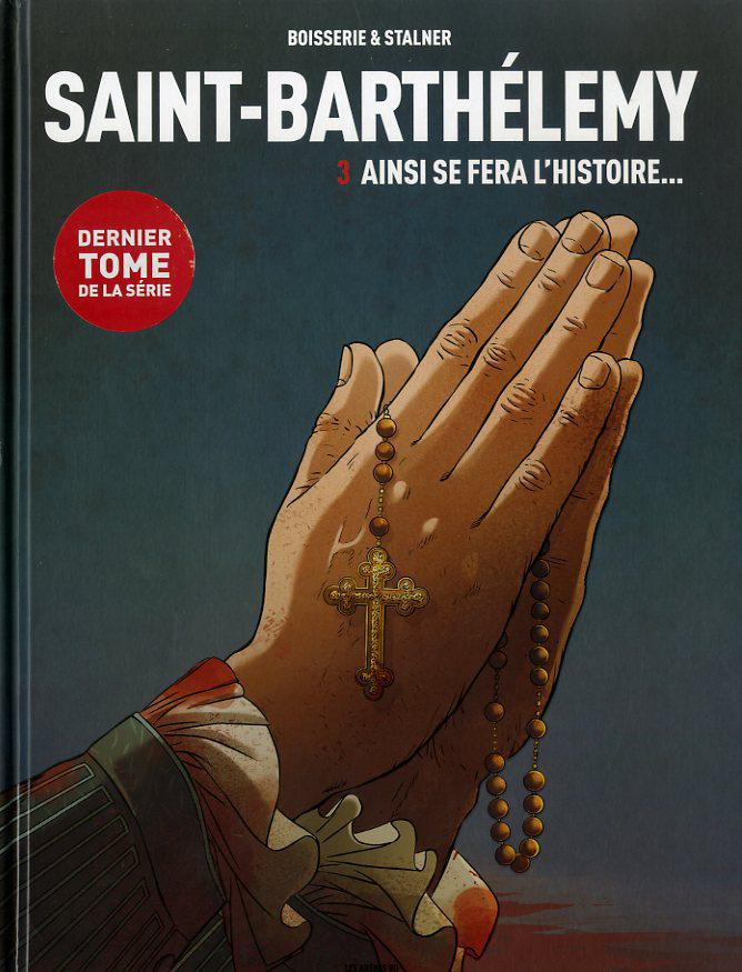 image Saint-Barthélemy - Tome 3 : Ainsi se fera l'histoire...