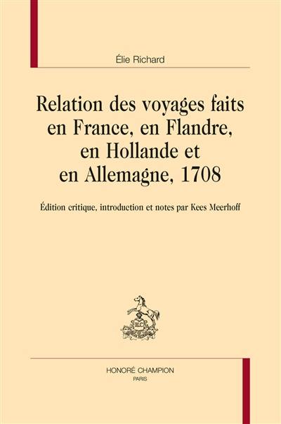 image Relation des voyages faits en France, en Flandre, en Hollande et en Allemagne, 1708