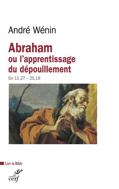 image Abraham ou l'apprentissage du dépouillement (Gn 11.27-25.18)