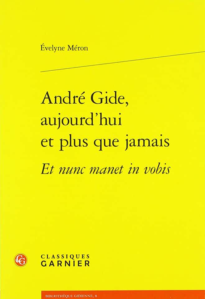 image André Gide, aujourd'hui et plus que jamais, Et nunc manet in vobis