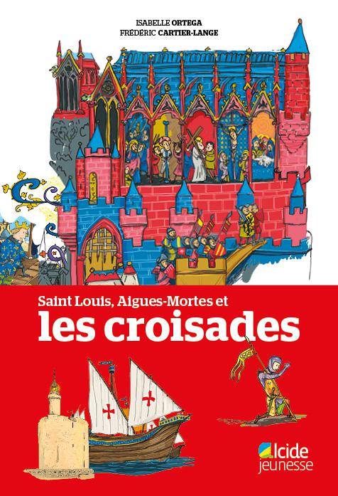 image Saint Louis, Aigues-Mortes et les croisades