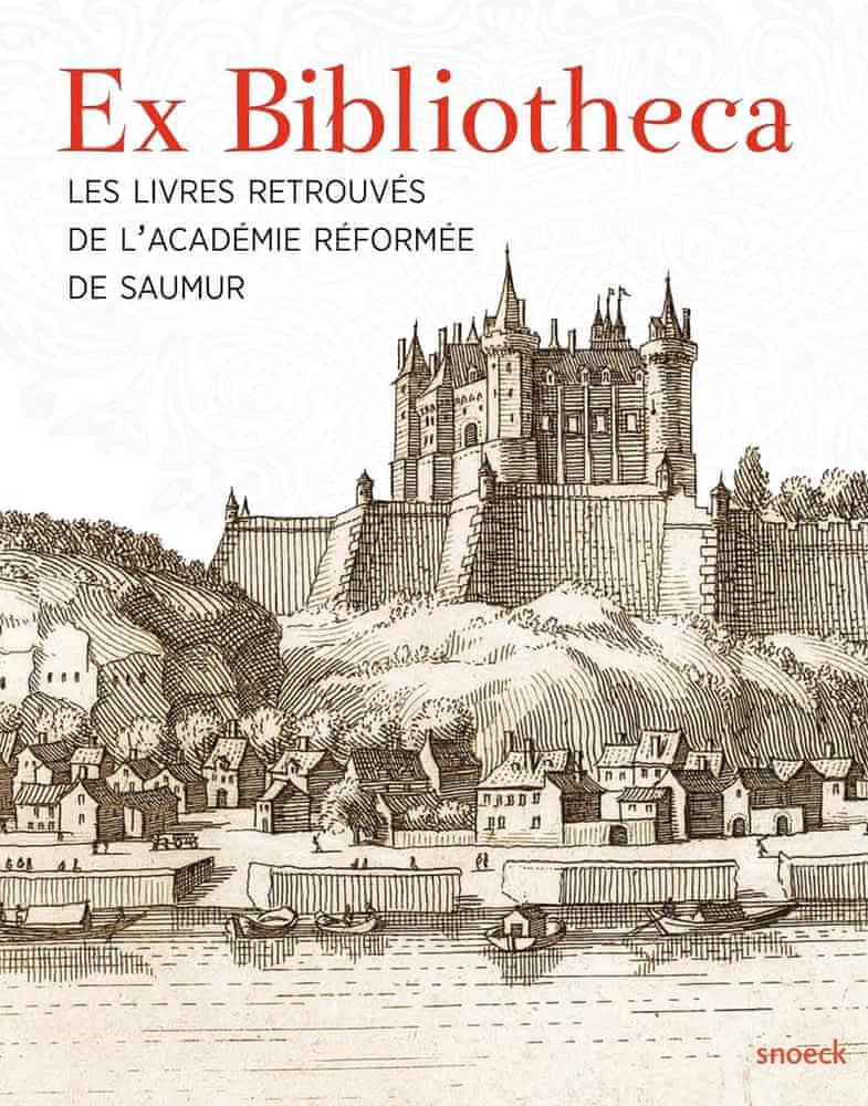 image Ex Bibliotheca - les livres retrouves de l'académie reformée de Saumur