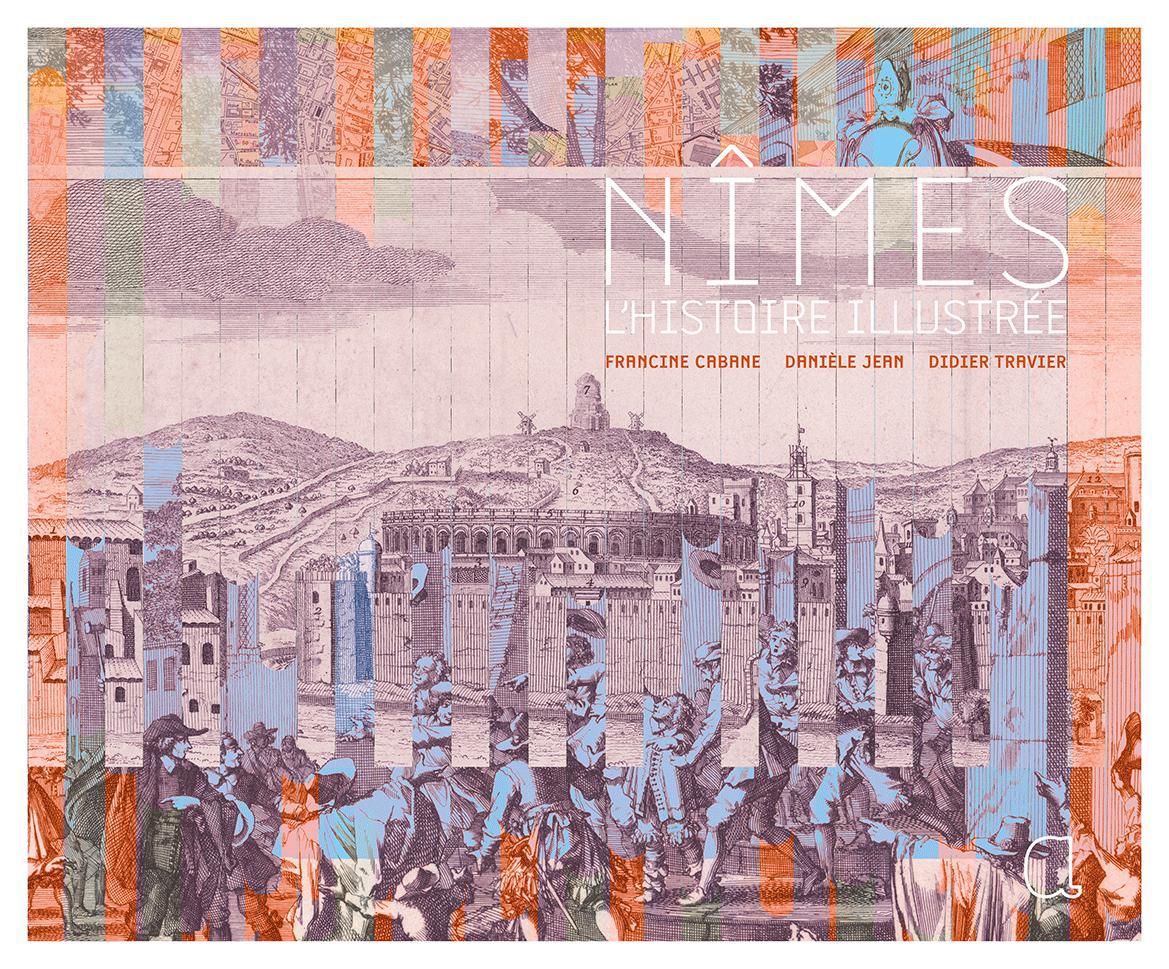 Nîmes, l'histoire illustrée
