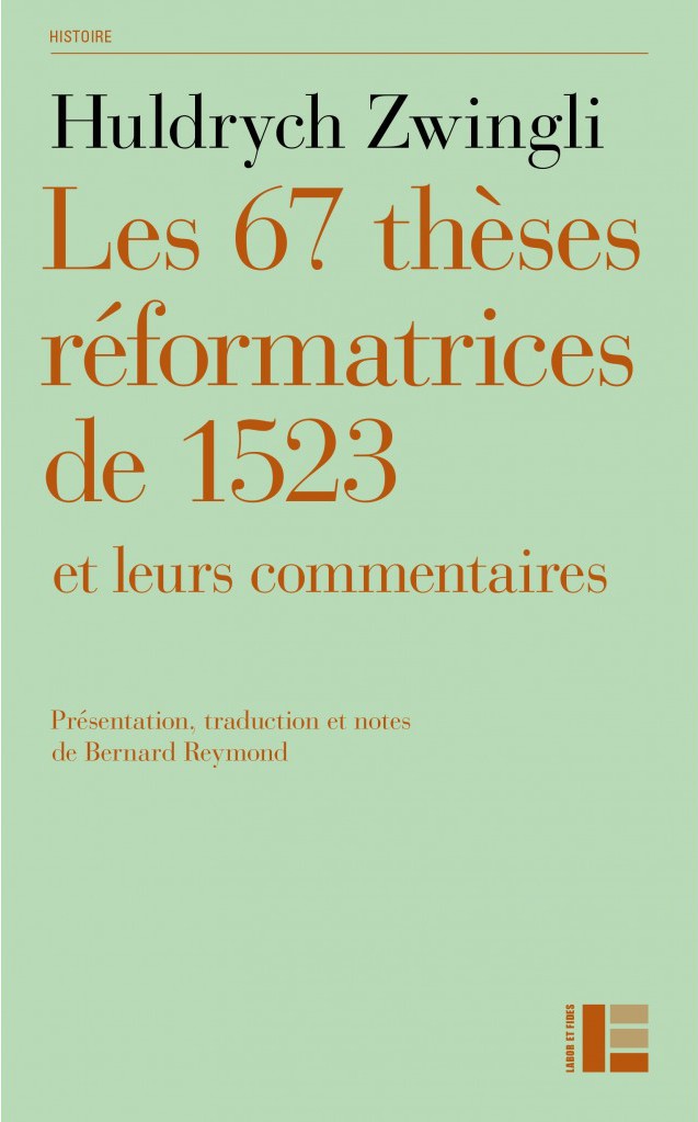 image Les 67 thèses réformatrices de 1523 et leurs commentaires
