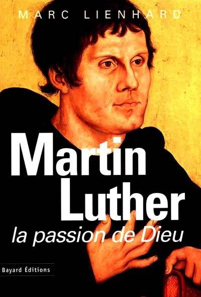 image Martin Luther la passion de Dieu