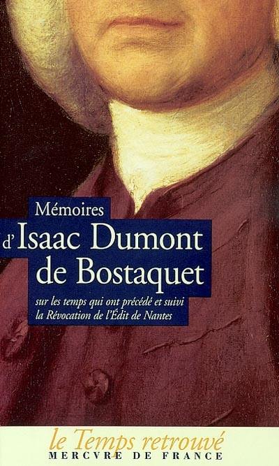 image Mémoires d'Isaac Dumont de Bostaquet sur les temps qui ont précédé et suivi la révocation de l'Édit de Nantes