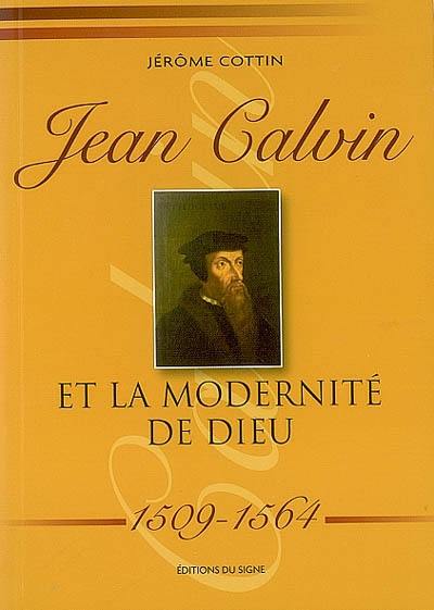 image Jean Calvin et la modernité de Dieu (1509-1564)