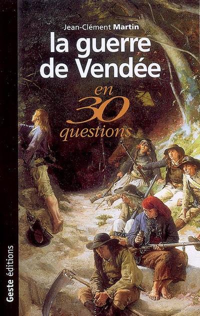 image La guerre de Vendée en 30 questions