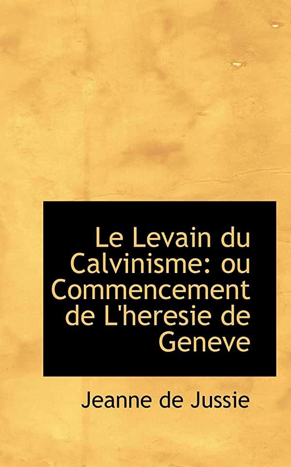 image Le levain du calvinisme ou commencement de l'hérésie de Genève
