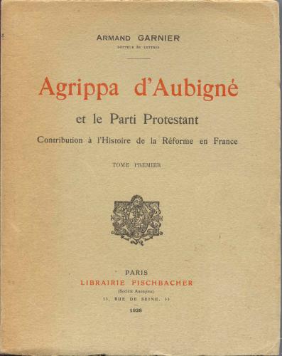 image Agrippa d'Aubigné et le parti protestant - Tome 1