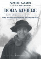 Dora Rivière (1895-1983) - Une mèdecin déportée a Ranvensbruck
